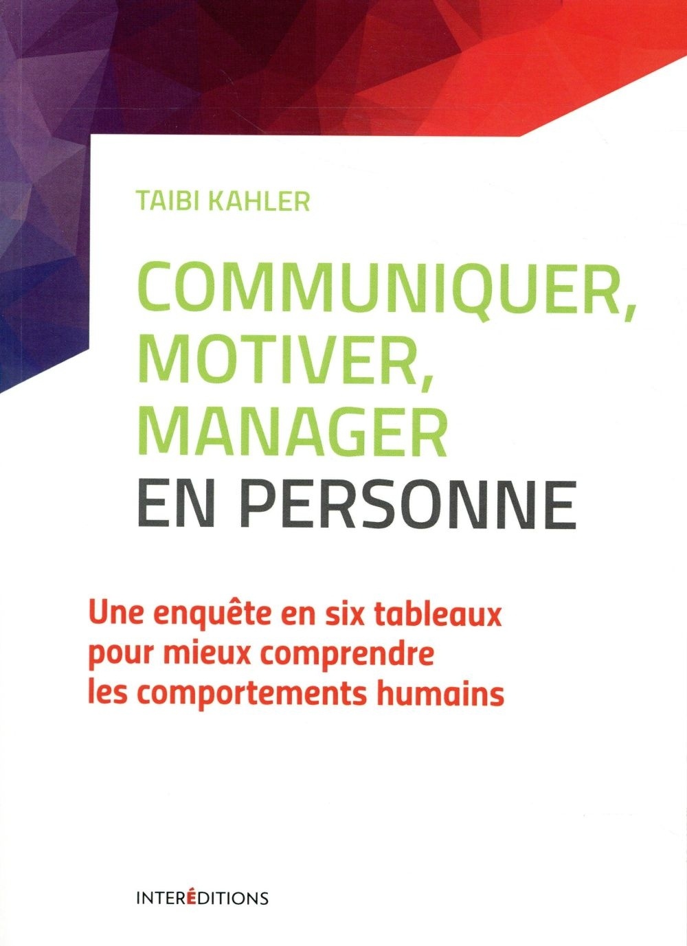 Communiquer, motiver, manager en personne - 2e éd. - Découvrer le Process Communication management: Découvrir le Process Communication management