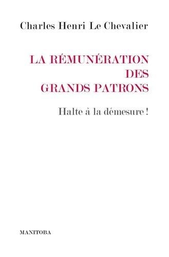 La Rémunération des grands patrons : 1990-2020: Halte à la démesure !