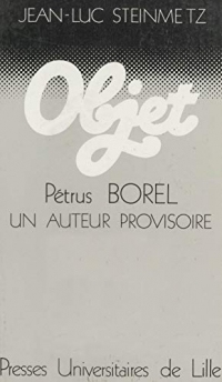 Pétrus Borel: Un auteur provisoire