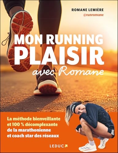 Mon running plaisir avec Romane: La méthode bienveillante et 100 % décomplexante de la marathonienne et coach star des réseaux