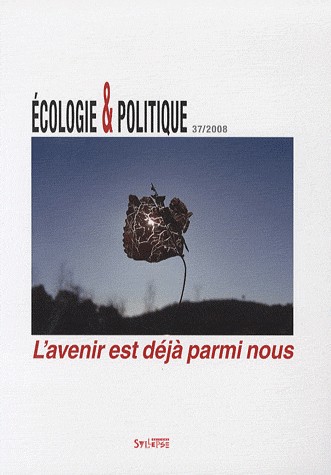 Ecologie et Politique, N° 37/ 2008 : L'avenir est déjà parmi nous