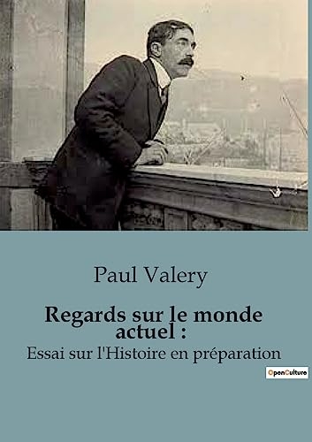 Regards sur le monde actuel: Essai sur l'Histoire en préparation