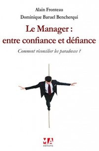 LE MANAGER : ENTRE CONFIANCE ET DEFIANCE