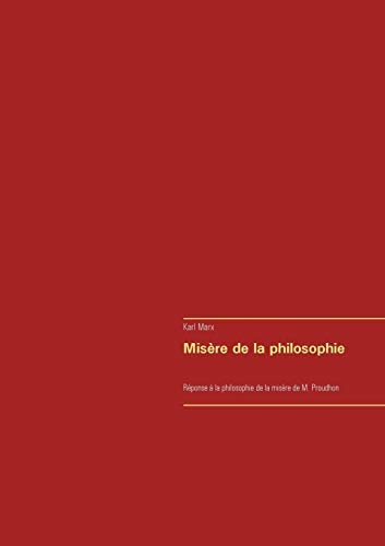 Misère de la philosophie: Réponse à la philosophie de la misère de M. Proudhon