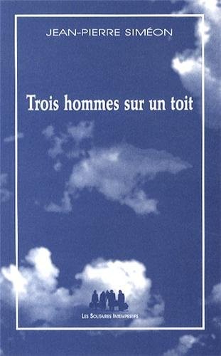 Trois hommes sur un toit : Sotie à visée eschatologique
