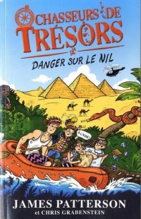 Chasseurs de Trésors - Tome 2 - Danger sur le Nil