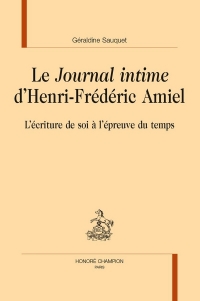 Le Journal intime d’Henri-Frédéric Amiel: L’écriture de soi à l’épreuve du temps