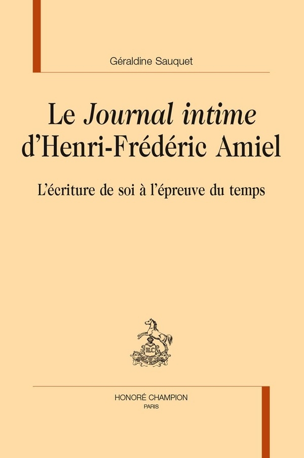 Le Journal intime d’Henri-Frédéric Amiel: L’écriture de soi à l’épreuve du temps