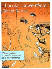 CHOCOLAT CLOWN NEGRE : L'histoire oubliée du premier artiste noir de la scène