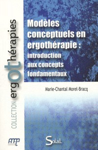 Modèles conceptuels en ergothérapie : introduction aux concepts fondamentaux