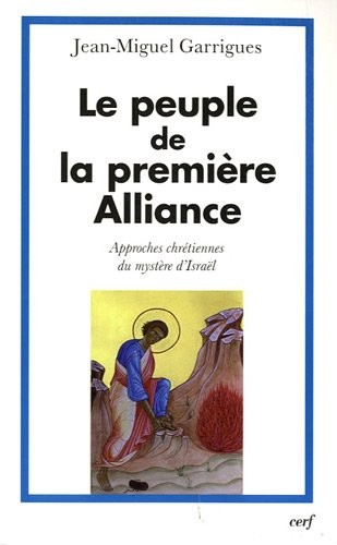 Le peuple de la première alliance : Approches chrétiennes du mystère d'Israël