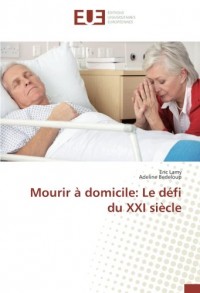 Mourir à domicile: Le défi du XXI siècle