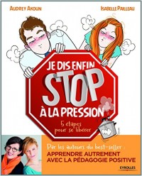 Je dis (enfin) STOP à la pression !: 5 étapes pour se libérer.