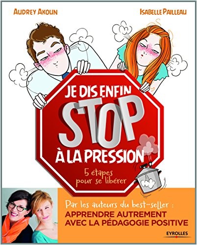 Je dis (enfin) STOP à la pression !: 5 étapes pour se libérer.