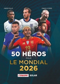 50 héros pour la Coupe du Monde 2026