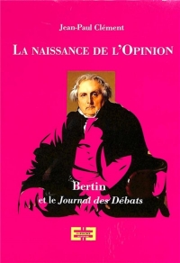 La naissance de l'opinion publique - Bertin et le Journal des débats