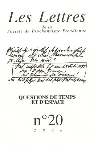 Les Lettres de la Société de Psychanalyse Freudienne, N° 20/2008 : Questions de temps et d'espace : Les psychoses entre phénoménologie et psychanalyse