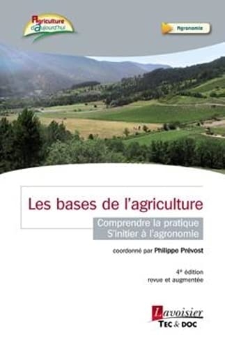 Les bases de l'agriculture: Comprendre la pratique - S'initier à l'agronomie