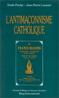 L'Antimaçonnisme catholique. Les Francs-maçons par Mgr de Ségur