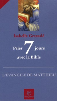 Prier 7 jours avec la Bible : L'Evangile de Matthieu
