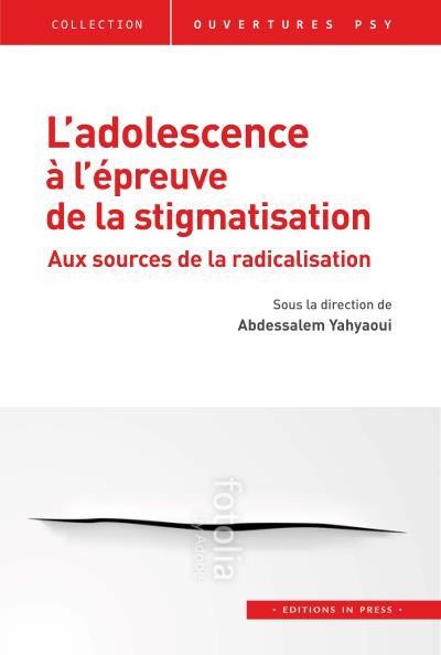 L'adolescence à l'épreuve de la stigmatisation : Aux sources de la radicalisation