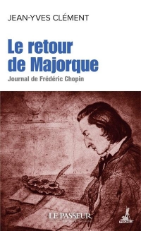 Le retour de Majorque - Journal de Frédéric Chopin
