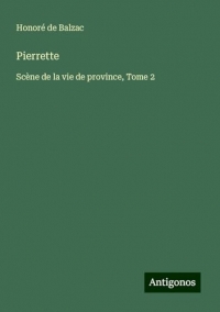 Pierrette: Scène de la vie de province, Tome 2