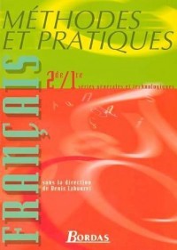Methodes et pratiques : Français séries générales et technologiques, 2nde-1ère