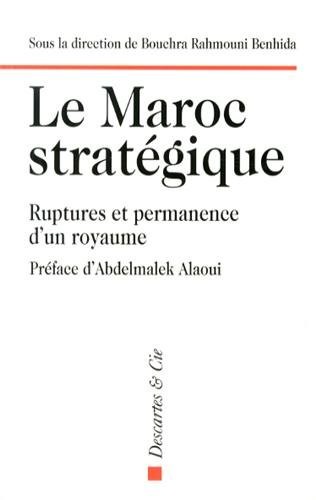 Le Maroc stratégique : Ruptures et permanences d'un royaume