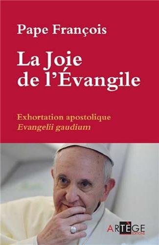 La Joie de l'Évangile : Exhortation apostolique Evangelii gaudium