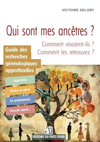 Qui sont mes ancêtres ?: Guide des recherches généalogiques approfondies
