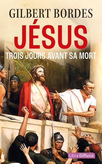 Jésus: Trois jours avant sa mort