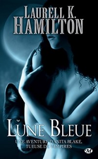 Lune Bleue: Anita Blake, T8