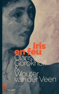 Iris en feu: Le dernier amour de Van Gogh