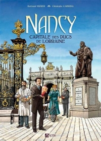 Nancy : Capitale des Ducs de Lorraine