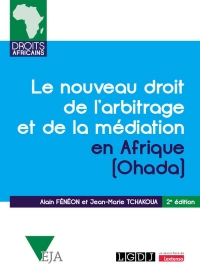 Le nouveau droit de l'arbitrage et de la médiation en Afrique (Ohada), 2e édition