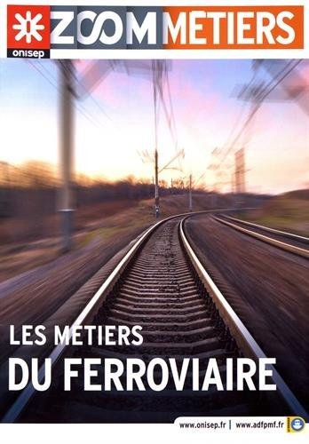 Les métiers du ferroviaire