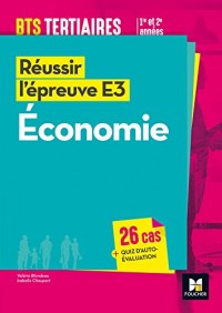 Réussir l'épreuve E3 - ECONOMIE - BTS 1re et 2e années