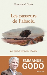 Les passeurs de l'absolu: Les grands écrivains et Dieu