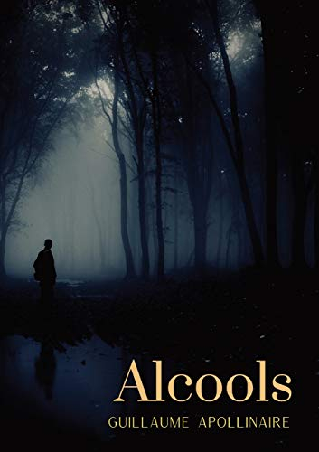Alcools: un recueil de poèmes de Guillaume Apollinaire, paru en 1913