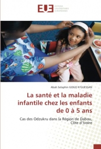 La santé et la maladie infantile chez les enfants de 0 à 5 ans: Cas des Odzukru dans la Région de Dabou, Côte d'��Ivoire