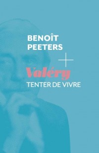 Valéry, Tenter de vivre