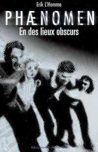Phænomen: En des lieux obscurs