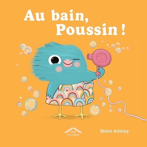 Au bain, Poussin !: Album - dès 2 ans