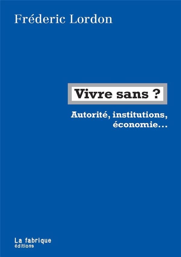Vivre sans ? : Autorité, institution, économie...