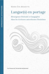 Langue(s) en portage: résurgence littéraire et langagière dans les écritures autochtones féminines