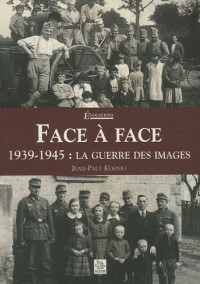 Face à Face - 1939-1945