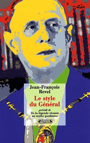 Le Style du Général (1959) : Précédé de De la légende vivante au mythe posthume (1988)