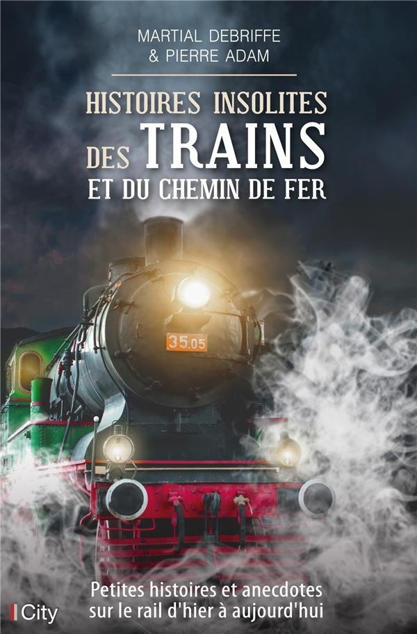 Histoires insolites des trains et du chemin de fer
