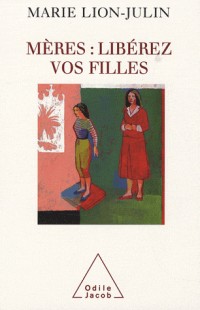 Mères : libérez vos filles !